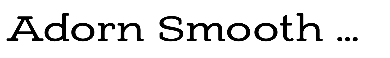 Adorn Smooth Slab Serif